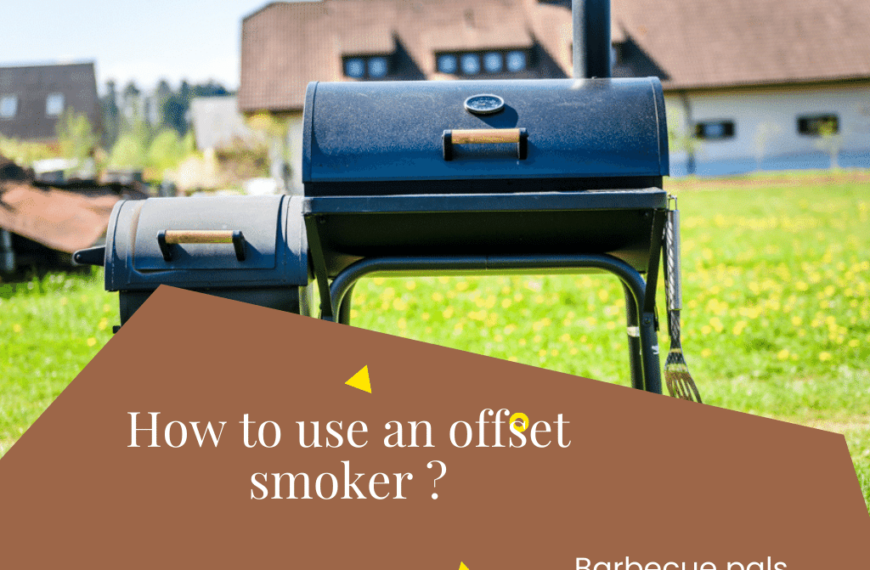 How to use an offset smoker ? The complete guide
