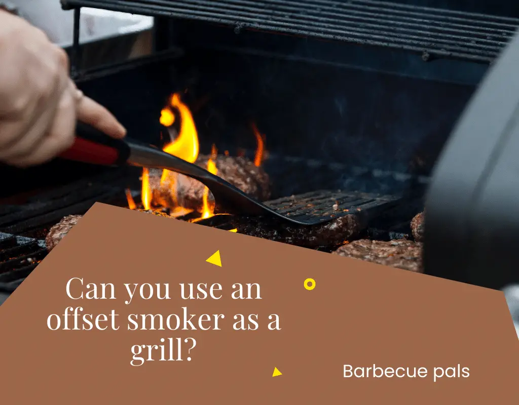 use an offset smoker as a grill?