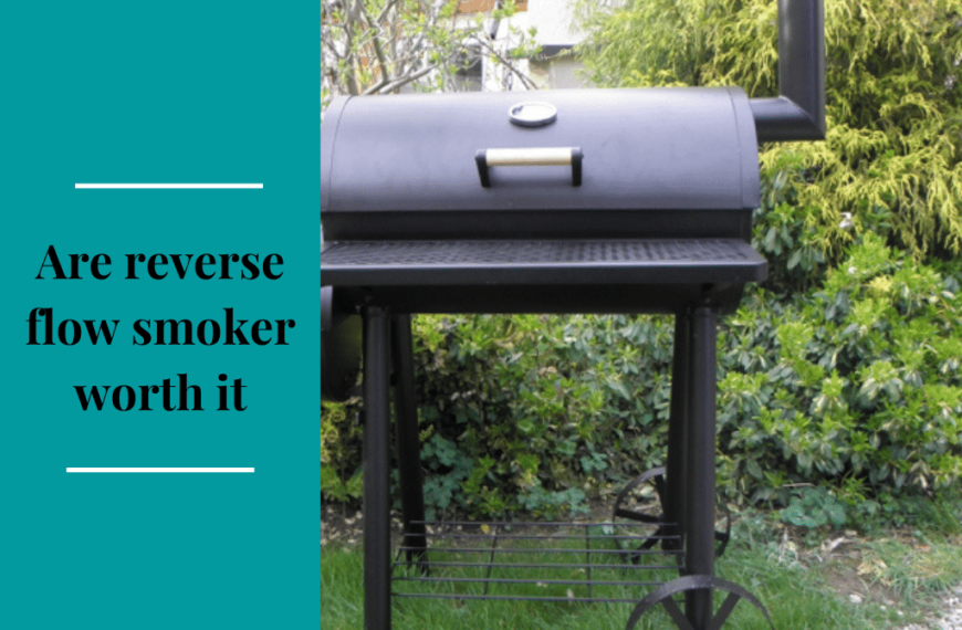 Are reverse flow smoker worth it