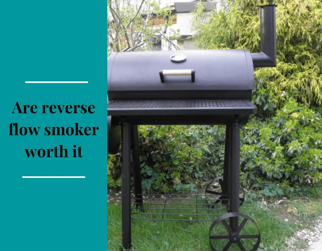 Are reverse flow smoker worth it