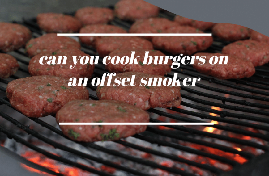 can you cook burgers on an offset smoker
