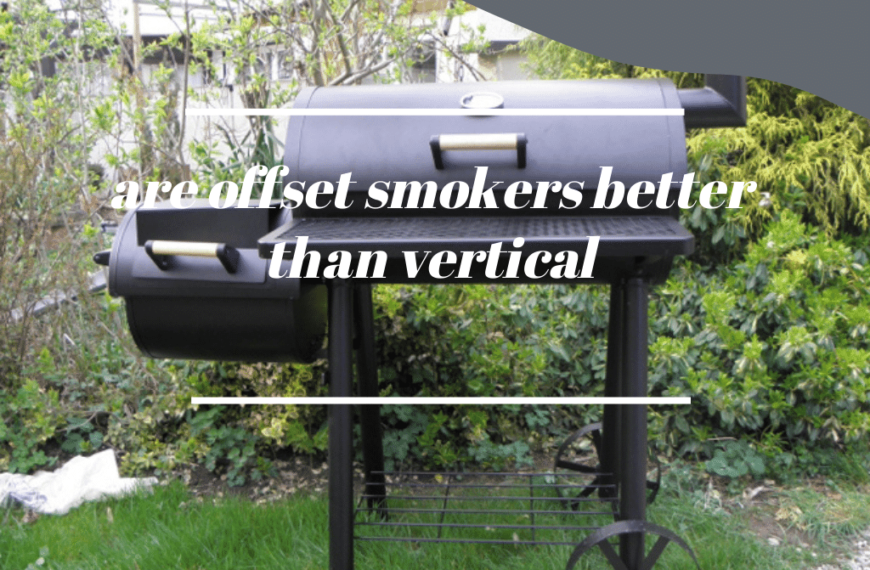 are offset smokers better than vertical