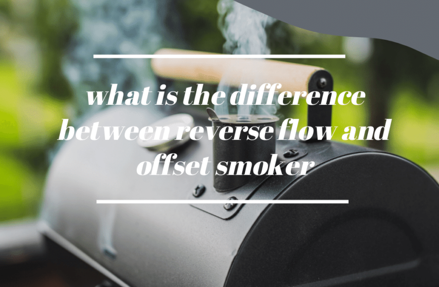 what is the difference between reverse flow and offset smoker