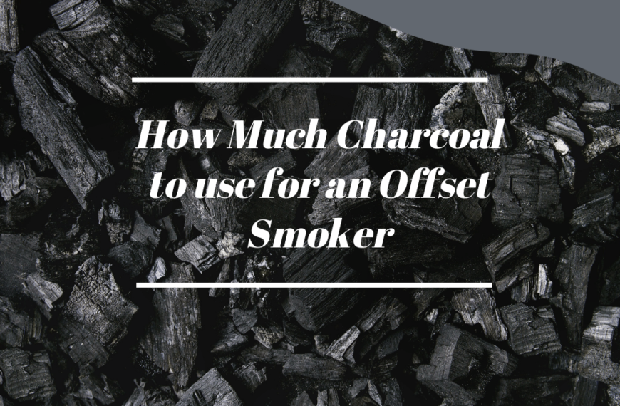 How Much Charcoal to use for an Offset Smoker