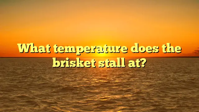 What temperature does the brisket stall at?