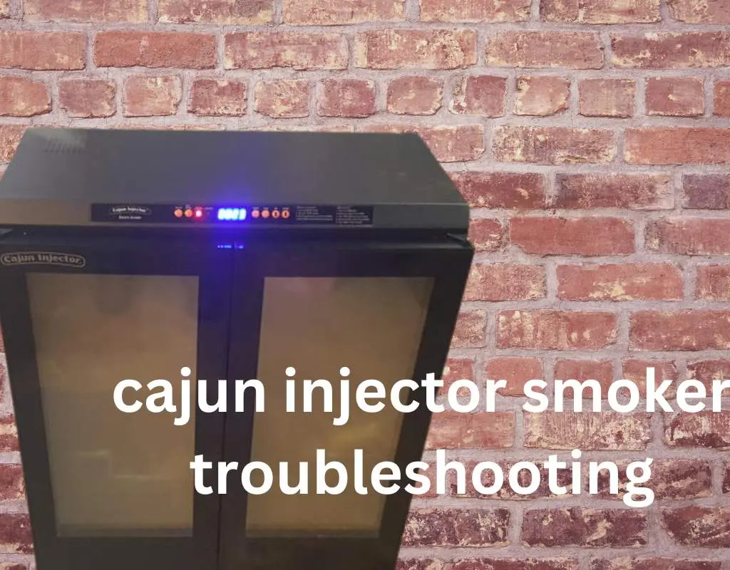 cajun injector smoker troubleshooting